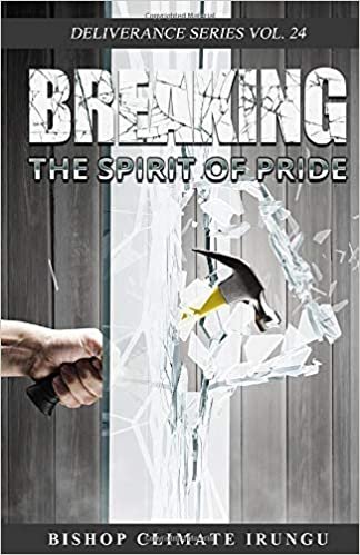 Breaking the Spirit of Pride (Deliverance Series Vol.24) (EBOOK)