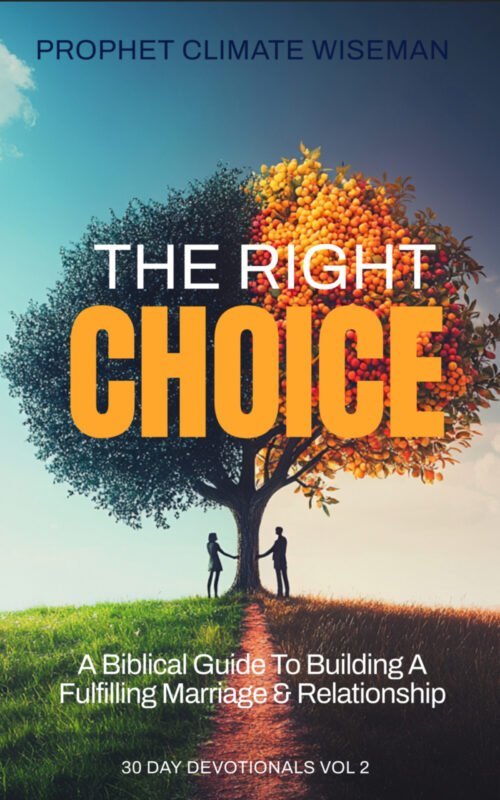 The Right Choice: A Biblical Guide to Building a Fulfilling Marriage and Relationship