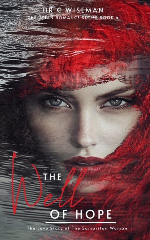 The Well Of Hope: The Love Story Of The Samaritan Woman (Christian Romance Series Book 4)