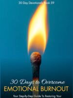 30 Days to Overcome Emotional Burnout