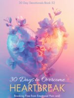 30 Days To Overcome Heartbreak