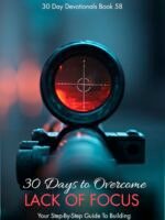 30 Days To Overcome Lack Of Focus